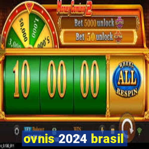 ovnis 2024 brasil